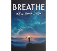 Breathe. We’ll Think Later.: A reset journal for anxious and racing thoughts