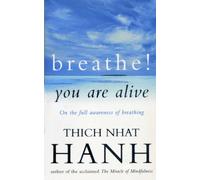 Breathe! You Are Alive: Sutra on the Full Awareness of Breathing