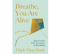 Breathe, You Are Alive! Sutra on the Full Awareness of Breathing - Thich Nhat Hanh - Parallax Press - ebook (ePub) - Livre