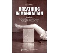 Breathing in Manhattan: Carola Speads - The German Jewish Gymnastics Instructor Who Brought Mindfulness to America