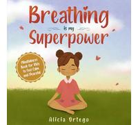 Breathing is My Superpower: Mindfulness Book for Kids to Feel Calm and Peaceful