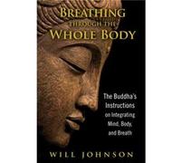Breathing through the Whole Body by Will Johnson Will Johnson (Auteur)