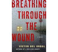 Breathing Through the Wound: A Novel
