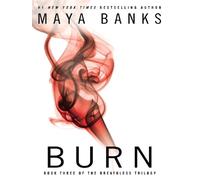 Breathless trilogy 3. burn - Maya Banks - Berkley - Poche - Roman