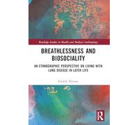 Breathlessness and Biosociality: An Ethnographic Perspective on Living With Lung Disease in Later Life