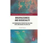 Breathlessness and Biosociality - Fredrik Nyman - Taylor amp Francis Ltd - Livre en Anglais - Hardback Fredrik NymanFredrik Nyman (Auteur)