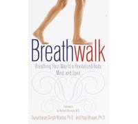 Breathwalk: Breathing Your Way to a Revitalized Body, Mind and Spirit