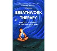 Breathwork Therapy Seminar: Holotropic Journey to Unconscious Mind Secrets