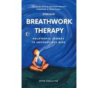 Breathwork Therapy Seminar: Holotropic Journey to Unconscious Mind Secrets