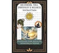 Breathwork, Yoga, Spirituality, & Wellness Word Search Puzzles: Crossword puzzle with easy to read print | 6x9, 110 pages | 50+ puzzles gifts for vacations, travel, retreats, holidays, & birthdays