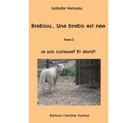 Brebiou... une bre st née Tome 2 : je suis curieuse ? et alors ?!