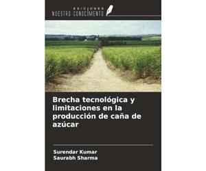 Brecha tecnológica y limitaciones en la producción de caña de azúcar