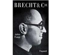 Brecht & Cie John Fuegi (Auteur)