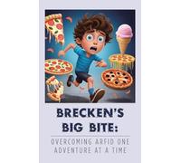 Brecken’s Big Bite: Overcoming ARFID One Adventure at a Time
