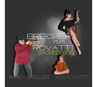 Brecker Randy & Rovatti Ada - Brecker Plays Rovatti (Sacred Bond) [Import]