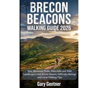 Brecon Beacons Walking Guide 2026: Epic Mountain Trails, Waterfalls, Wild Landscapes with Scenic Routes, Difficulty Ratings and Local Walking Tips