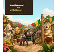 Bredda Anansi and the Little Helper: A Jamaican Folktale About Teamwork & Self-Worth