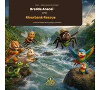 Bredda Anansi and the Riverbank Rescue: A Jamaican Folktale About Courage & Community