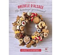 Bredele d'Alsace - Un héritage gourmand: 50 recettes authentiques