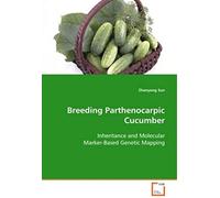 Breeding Parthenocarpic Cucumber: Inheritance And Molecular Marker-Based Genetic Mapping