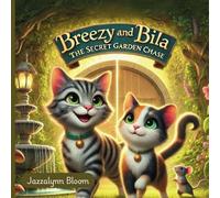 Breezy and Bila : The Secret Garden Chase: A Heartwarming Tale of Friendship, Curiosity, and Discovery