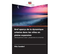 Bref aperçu de la dynamique urbaine dans les villes en pleine expansion: Développement urbain : perspectives et contraintes