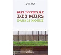 Bref inventaire des murs dans le monde - Cyrille Piot - L'harmattan - broché - Essai