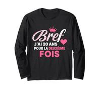 Bref J'Ai 20 Ans pour La Deuxième Fois 40 Ans Anniversaire Manche Longue