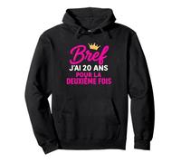 Bref J'Ai 20 Ans pour La Deuxième Fois 40 Ans Anniversaire Sweat à Capuche