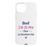 Bref J'Ai 20 Ans pour la deuxième Fois 40 Ans Femme Coque pour iPhone 15 Plus