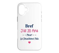 Bref J'Ai 20 Ans pour la deuxième Fois 40 Ans Femme Coque pour iPhone 16 Plus