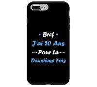 Bref J'Ai 20 Ans pour la deuxième Fois Humour 40 Ans Coque pour iPhone 7 Plus/8 Plus