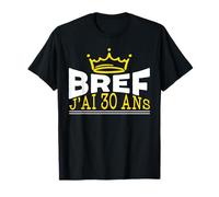 Bref J'Ai 30 Ans Anniversaire 30 Ans Cadeau 30 Ans Humour T-Shirt