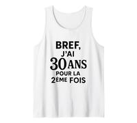 Bref J'Ai 30 Ans pour la 2ème Fois 60 Ans Anniversaire drôle Débardeur