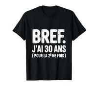 Bref J'Ai 30 Ans pour La 2ème Fois Anniversaire 60 Ans Drole T-Shirt