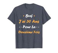 Bref J'Ai 30 Ans pour la deuxième Fois Humour 60 Ans T-Shirt, Homme, Bleu Chiné, 3XL