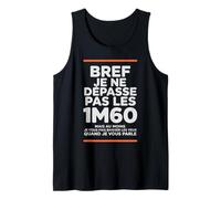 Bref Je Ne Dépasse Pas Les Je Fais 1m60 Humour Petite Taille Débardeur