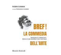 Bref ! La Commedia Dell'arte - Masques Et Carnavals, Précis D'une Insurrection Théâtrale