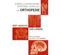 BREF MEMENTO. SCORES CLASSIFICATION COTATIONS ECHELLES EN ORTHOPEDIE (0000)