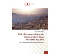 Bref phénoménologie de l'immigration dans l'Afrique actuelle Pour une approche éthico-thérapeutique - Moulo Elysee Kouassi - Universitaires Europeennes - broché - Essai
