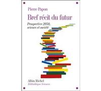 Bref Récit Du Futur - Prospective 2050, Science Et Société