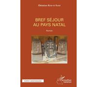 Bref séjour au pays natal Roman - Ebenezer Kob Ye Same - L'harmattan - broché - Roman