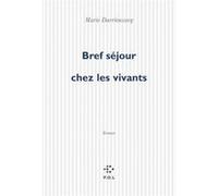 Bref séjour chez les vivants Marie Darrieussecq (Auteur)