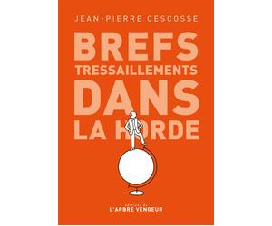 Brefs tressaillements dans la horde - Jean-Pierre Cescosse - L'arbre Vengeur - broché - Roman