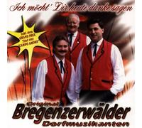 Bregenzerwälder Dorfmusikante - Ich Möcht' Dir Heute Danke Sa [Import]
