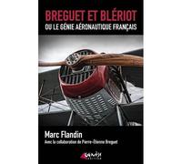 Breguet et Blériot ou le génie aéronautique français