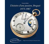 Breguet, histoire d'une passion 1973-1987 - François Bodet - Watchprint.com - broché - Beau livre