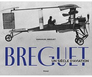 BREGUET - Un siècle d'aviation: Un siècle d'aviation