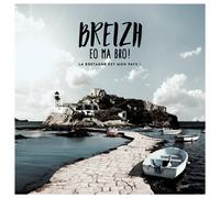 Breizh Eo Ma Bro ! : La Bretagne Est Mon Pays