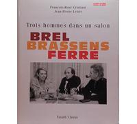 Brel, Brassens, Ferré